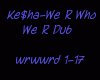 Ke$ha-We R Who We R Dub