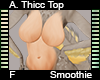 Smoothie A. Thicc Top F