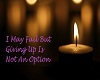 Giving Up Is Not An Opti