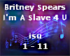 I'm A Slave 4 U