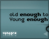 V ~ Old enough