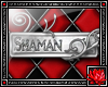 :L:|Silver Tags| Shaman
