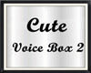 [zha] Voice Box Cute 2