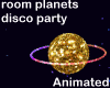 disco planets room ANI