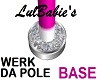 LulBabie's Werk Da Pole