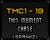 TMC This Moment - Chase