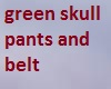 green skull pants w/belt