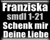 Franziska - Schenk mir D