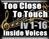 Too Close To Touch - Ins