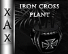 !IRON CROSS Plant