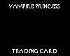 The PrincessVampire Card