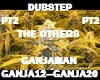 DUBSTEP GANJAMAN PT 2 