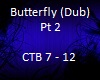 Butterfly (Dub) Pt2