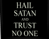 |R| Hail Satan Trust No1