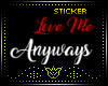 Love Me Anyways Sticker
