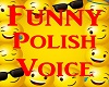 ^F^Funny Polish Voice