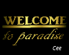 ~C~ Welcome to paradise