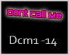 !S Dont Call Me