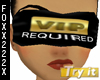 V.I.P REQUIRED