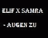 ELIF x SAMRA - AUGEN ZU