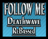 FOLLOW ME Deathwave 3