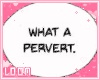 ℓ pervert bubble