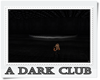 A Dark Club