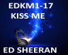 B.F KISS ME .ED SHEERAN