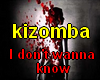 Kizomba I don't wanna kn