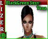 BlackGreen Sexy TANA