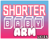 Kids Shorter Arm