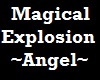 [A] magical explosion