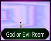 God or Evil Room