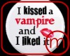 Kissed a Vamp Button