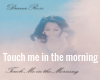 Touch me in the morning