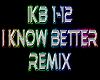 I Know Better  remix