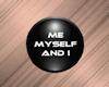 Me My Self And I Button