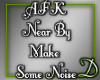 [D] AFK Make Noise