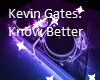 Know Better/Kevin Gates