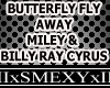 BUTTERFLY FLY AWAY/MILEY