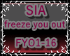 SIA Freeze you out