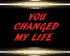 YOU CHANGED MY LIFE SEXY