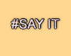 MA #SayIt