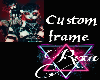 Our Custom Frame