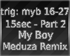 aL~MyBoy MeduzaRemix p2~