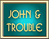 JOHN & TROUBLE PROWLER