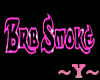 ~Y~Brb Smoke Sign