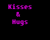 Kisses & Hugs
