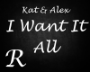 I Want It All - K&A
