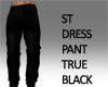 ST DRESS PANT TRUE BLACK